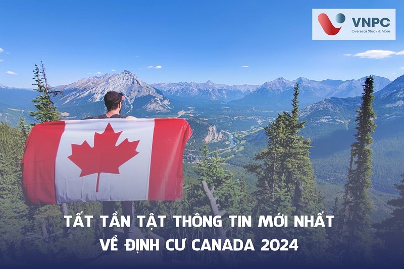 Tất tần tật thông tin MỚI NHẤT về định cư Canada 2024